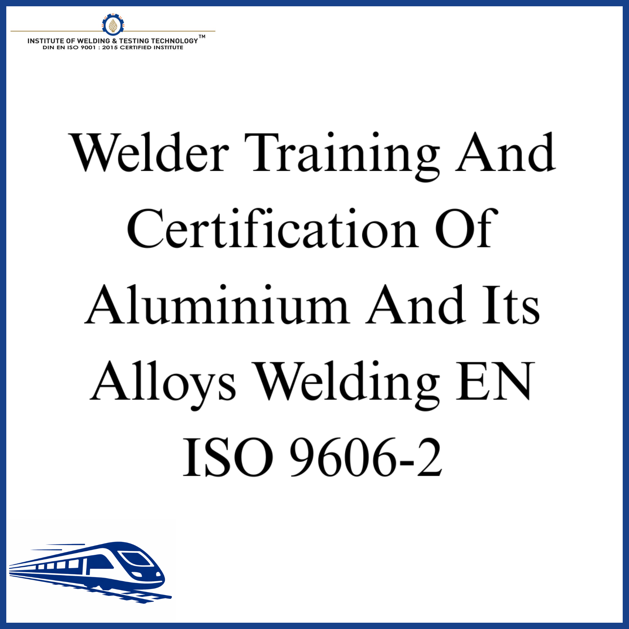 Welder Training And Certification Of Aluminium And Its Alloys Welding EN ISO 9606-2