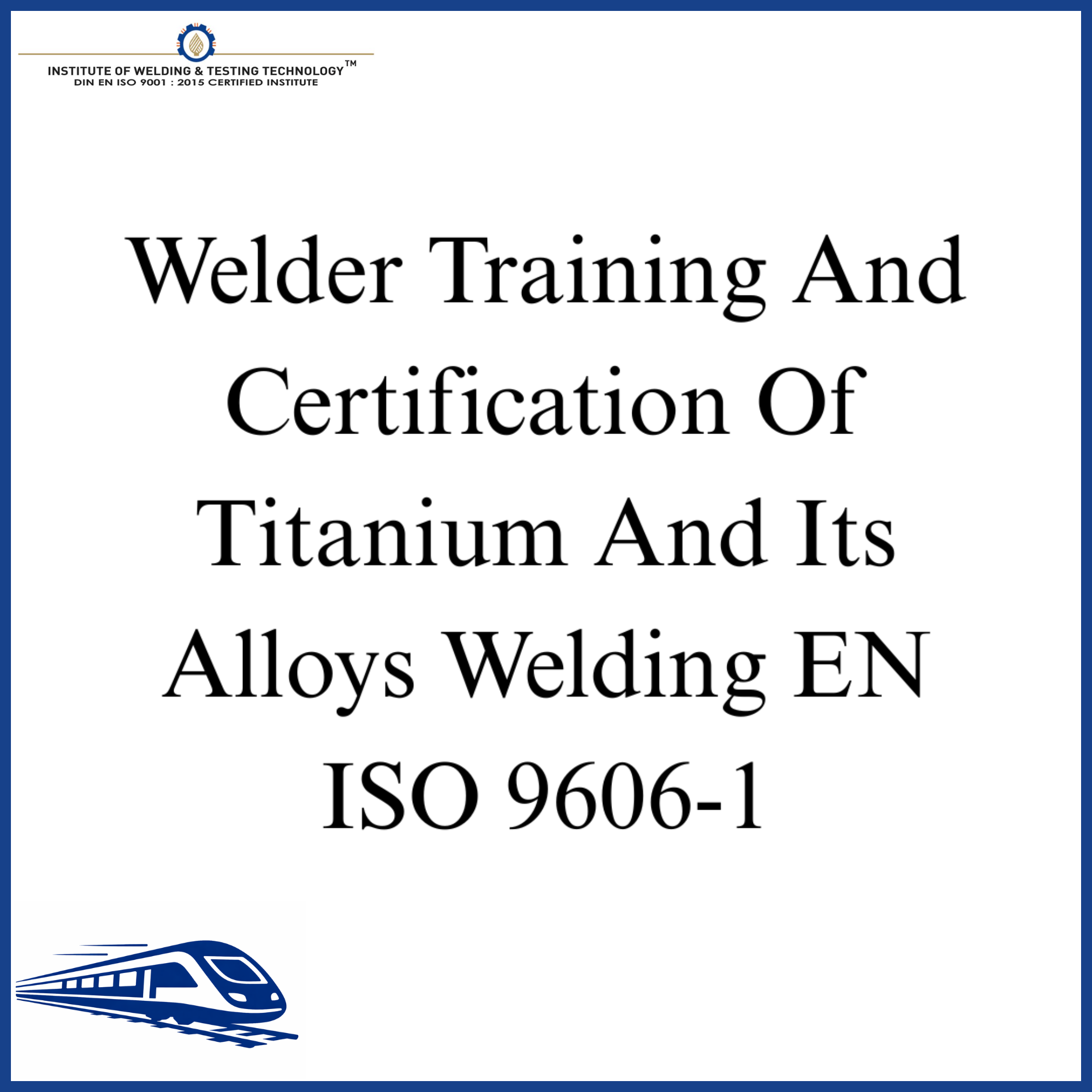 Welder Training And Certification Of Titanium And Its Alloys Welding EN ISO 9606-1