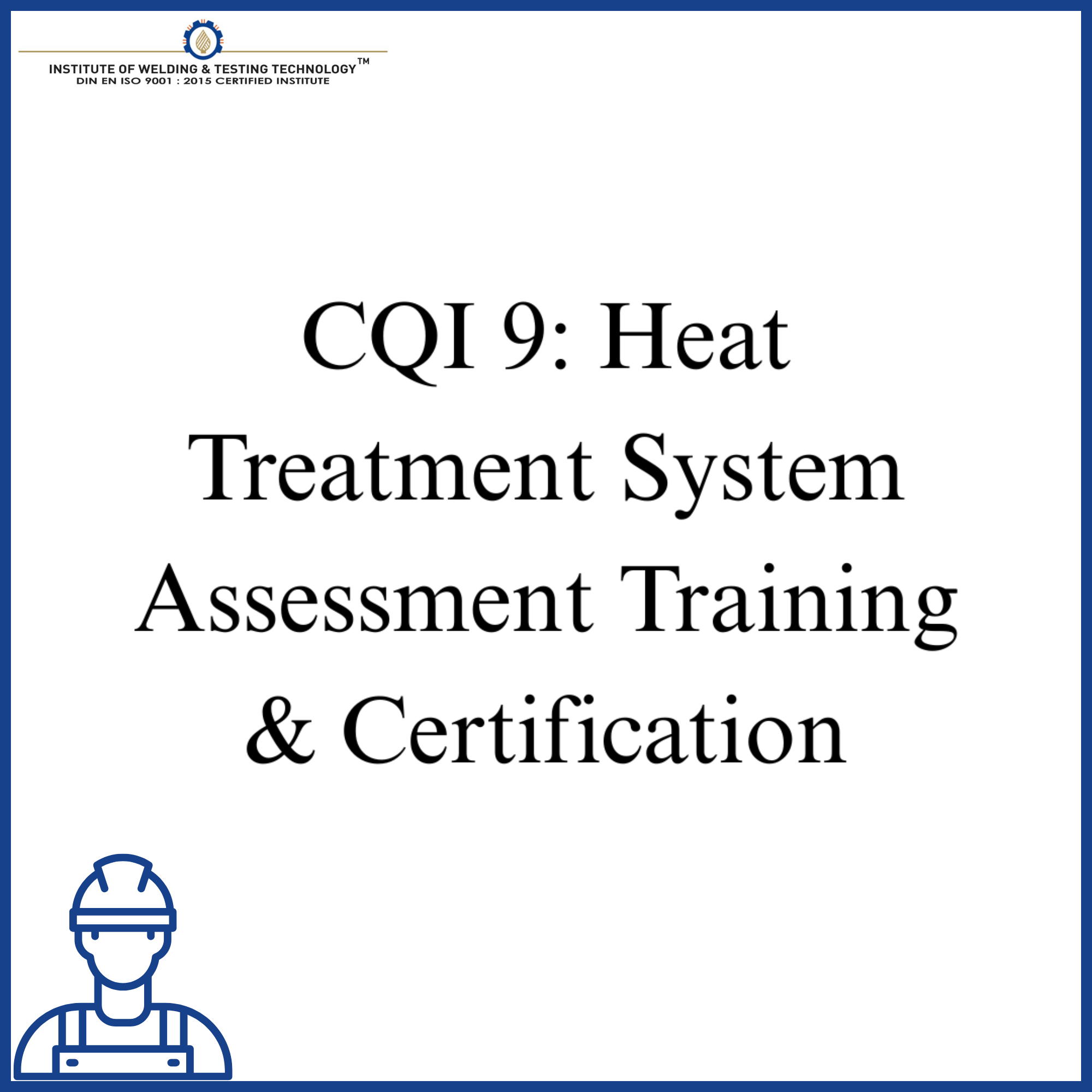 CQI 9: Heat Treatment System Assessment Training & Certification