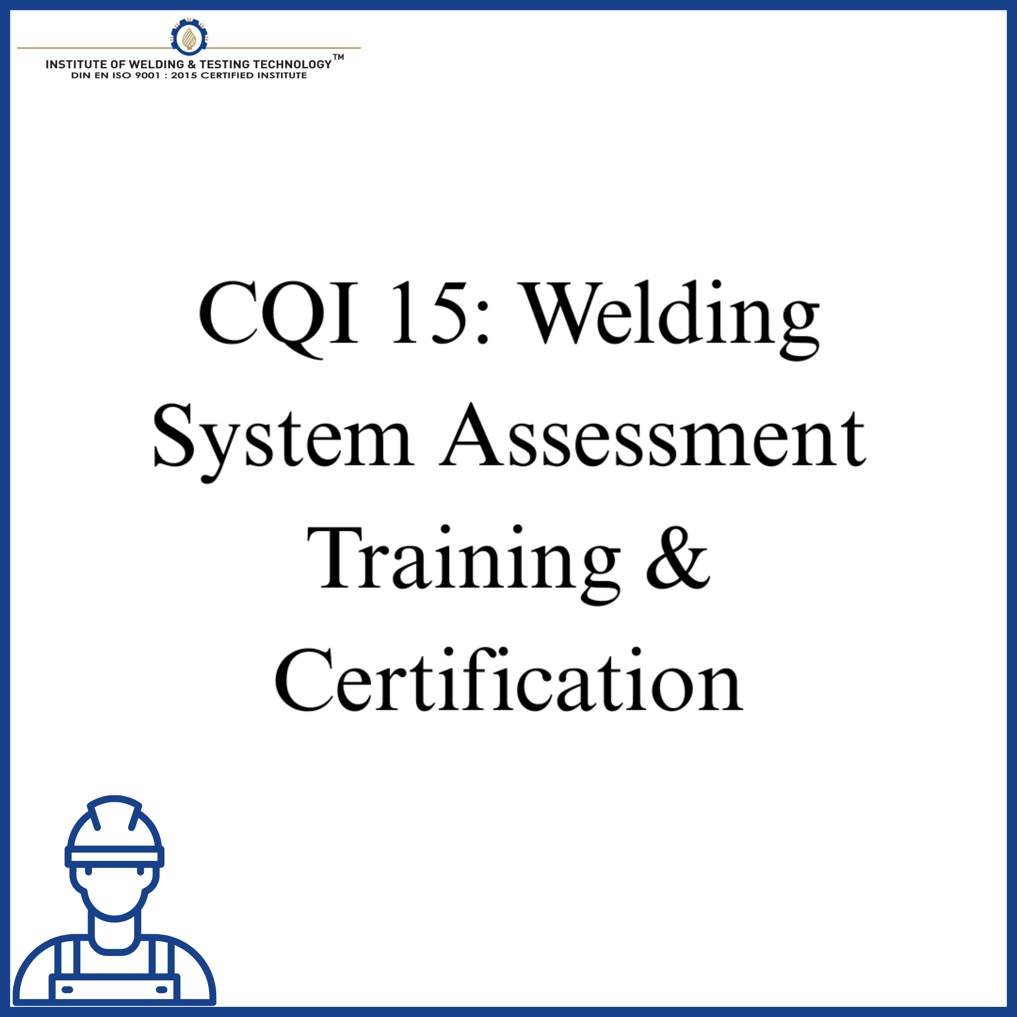 CQI 15: Welding System Assessment Training & Certification