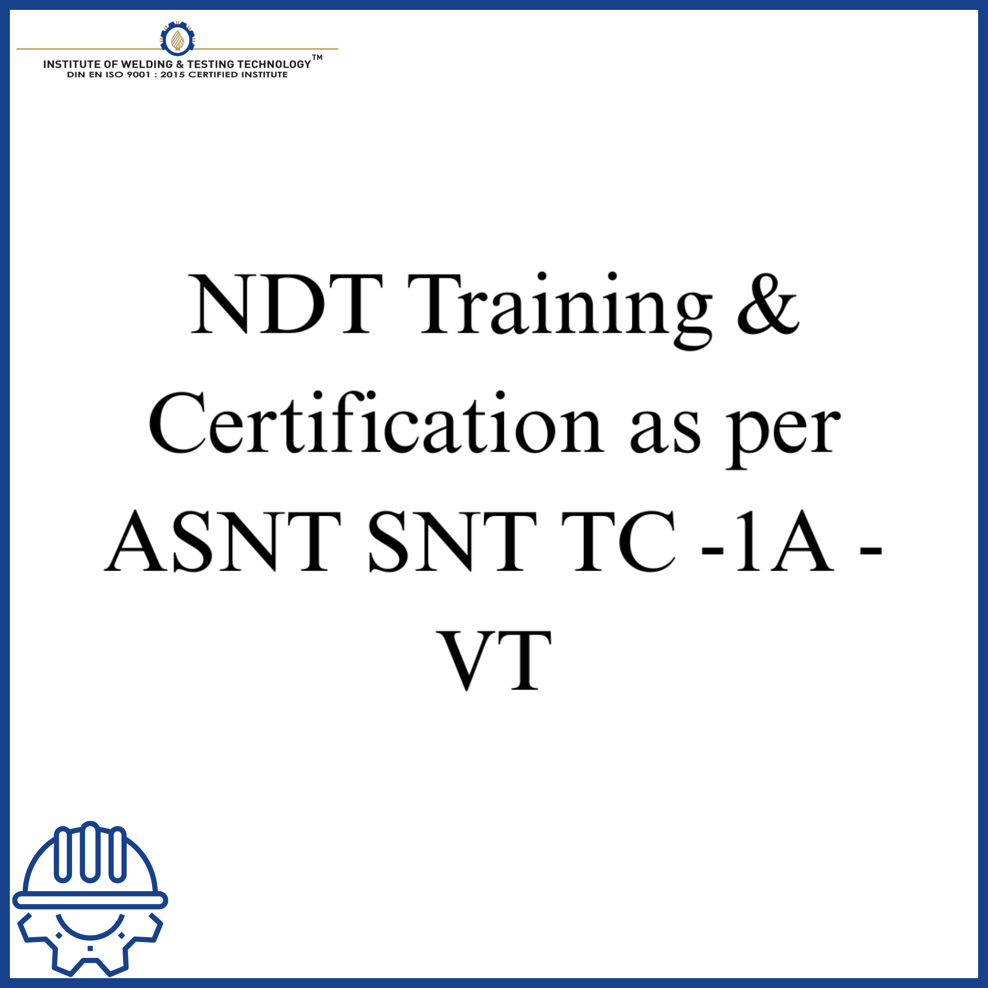 NDT Training & Certification as per ASNT SNT TC -1A - VT