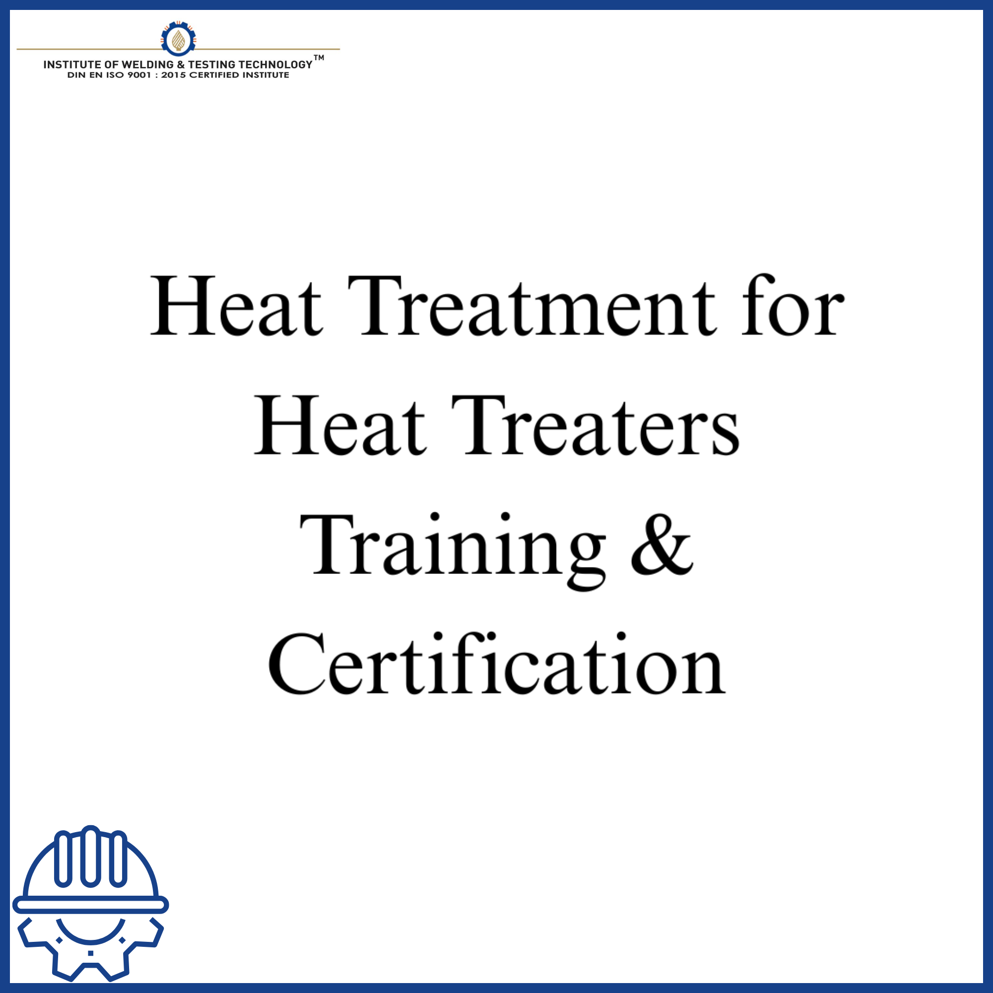 Heat Treatment for Heat Treaters Training & Certification