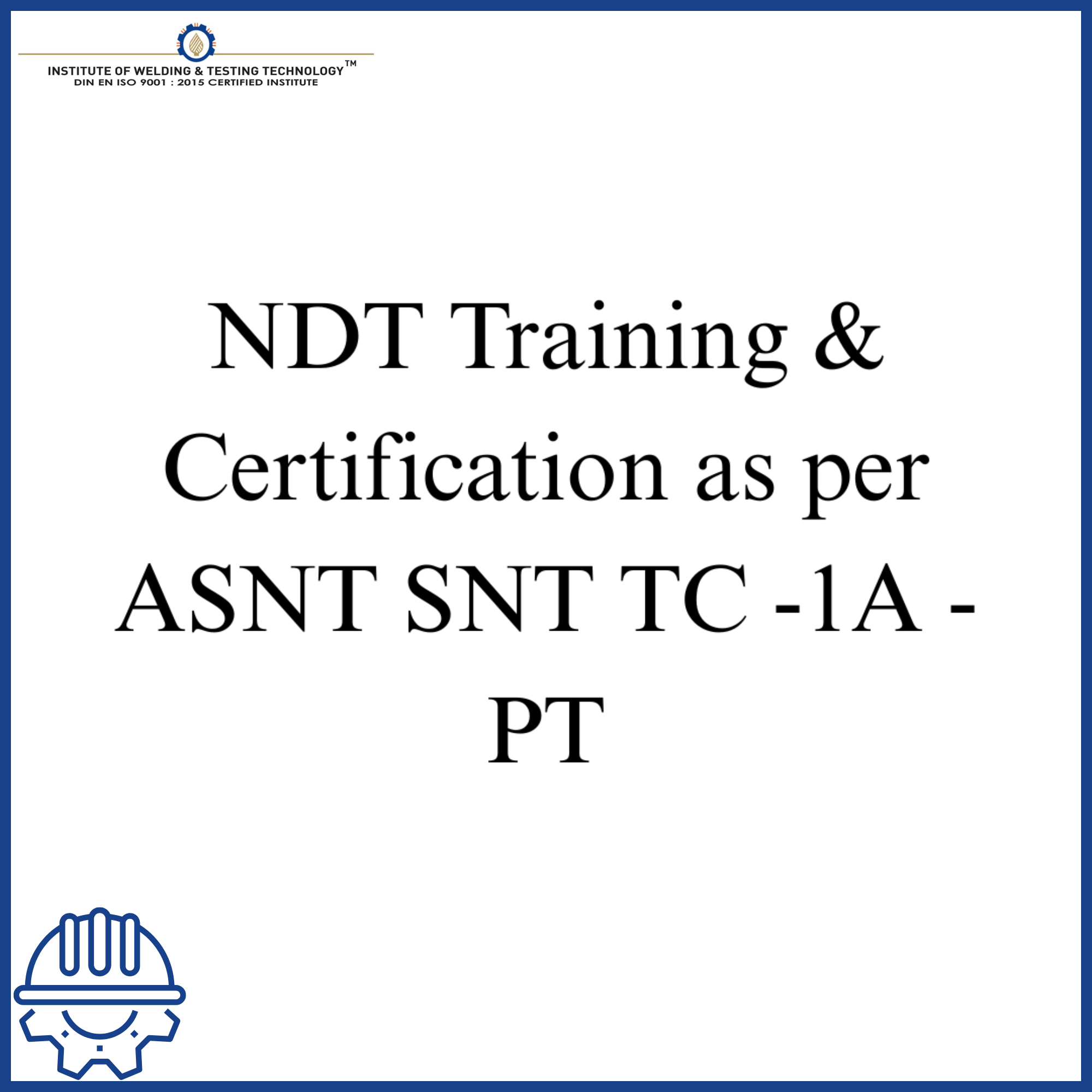 NDT Training & Certification as per ASNT SNT TC -1A - PT