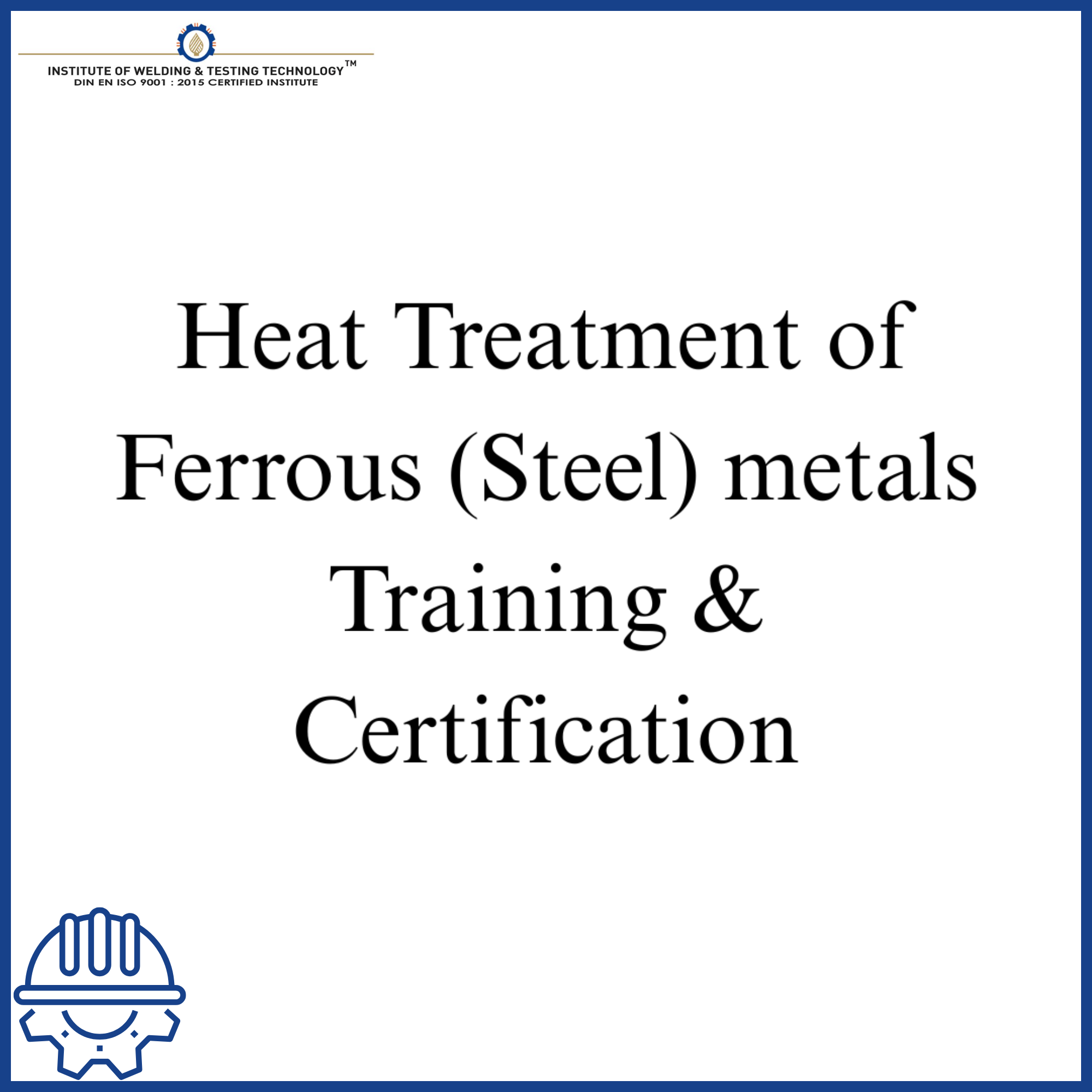 Heat Treatment of Ferrous (Steel) metals Training & Certification