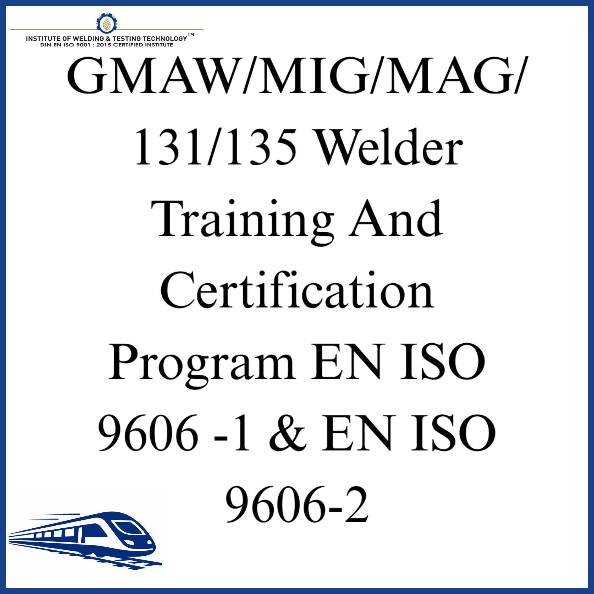 GMAW/MIG/MAG/131/135 Welder Training And Certification Program EN ISO 9606 -1 & EN ISO 9606-2