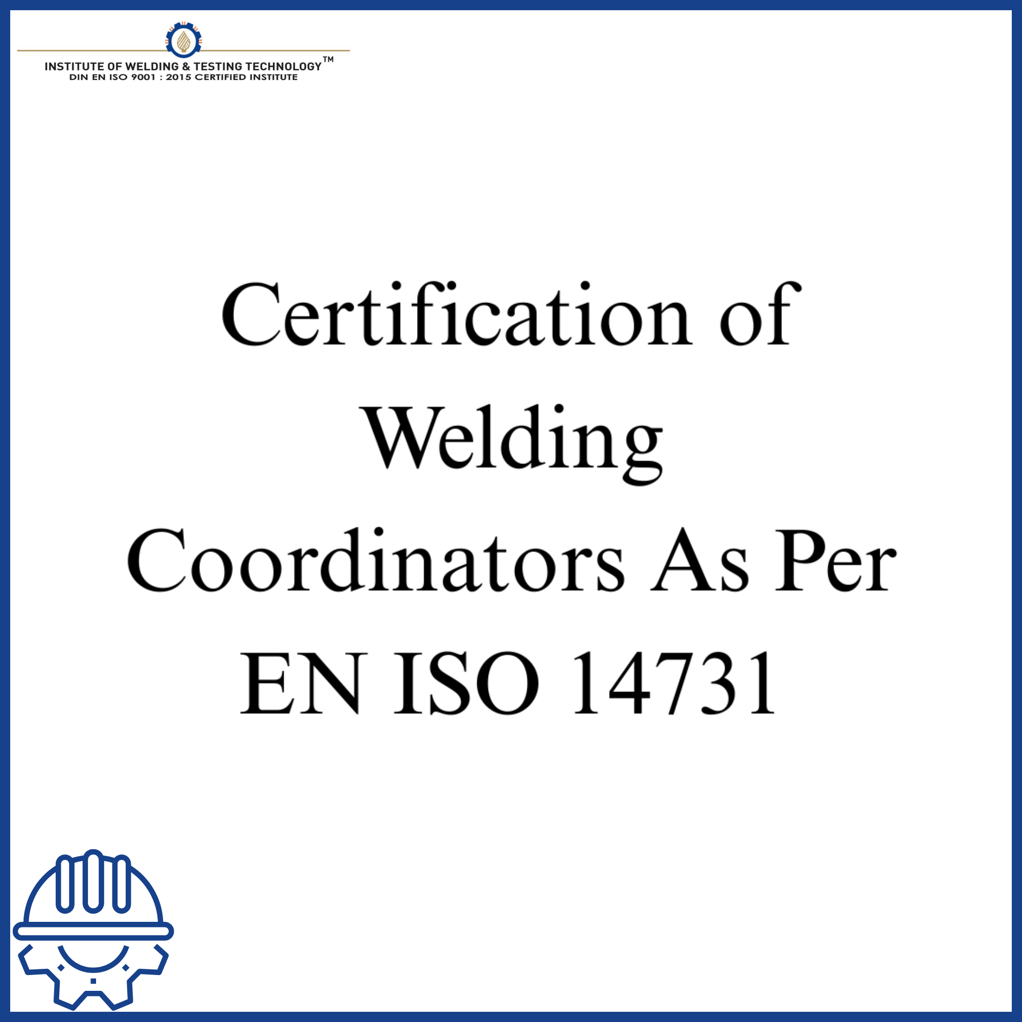 Certification of Welding Coordinators As Per EN ISO 14731
