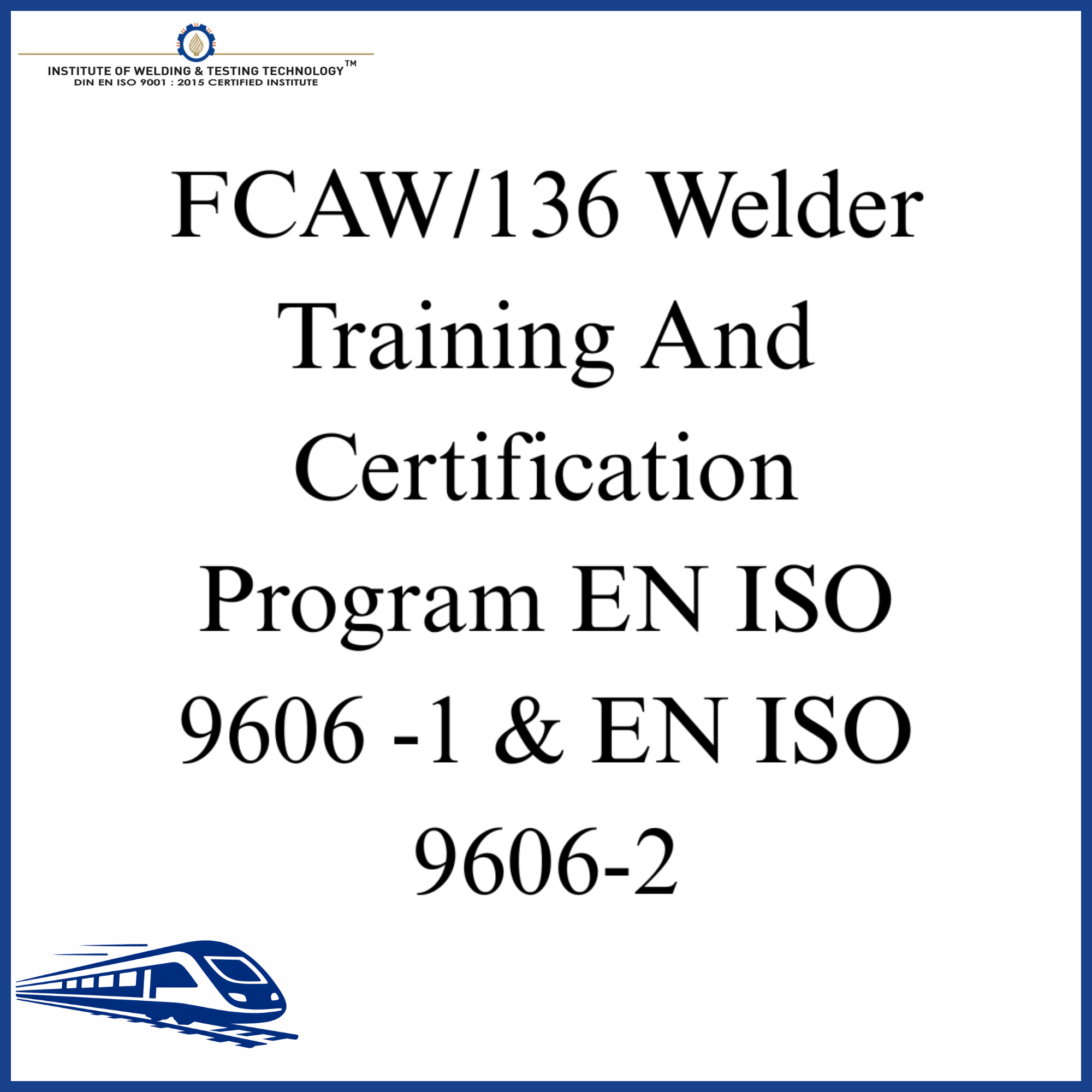 FCAW/136 Welder Training And Certification Program EN ISO 9606 -1 & EN ISO 9606-2