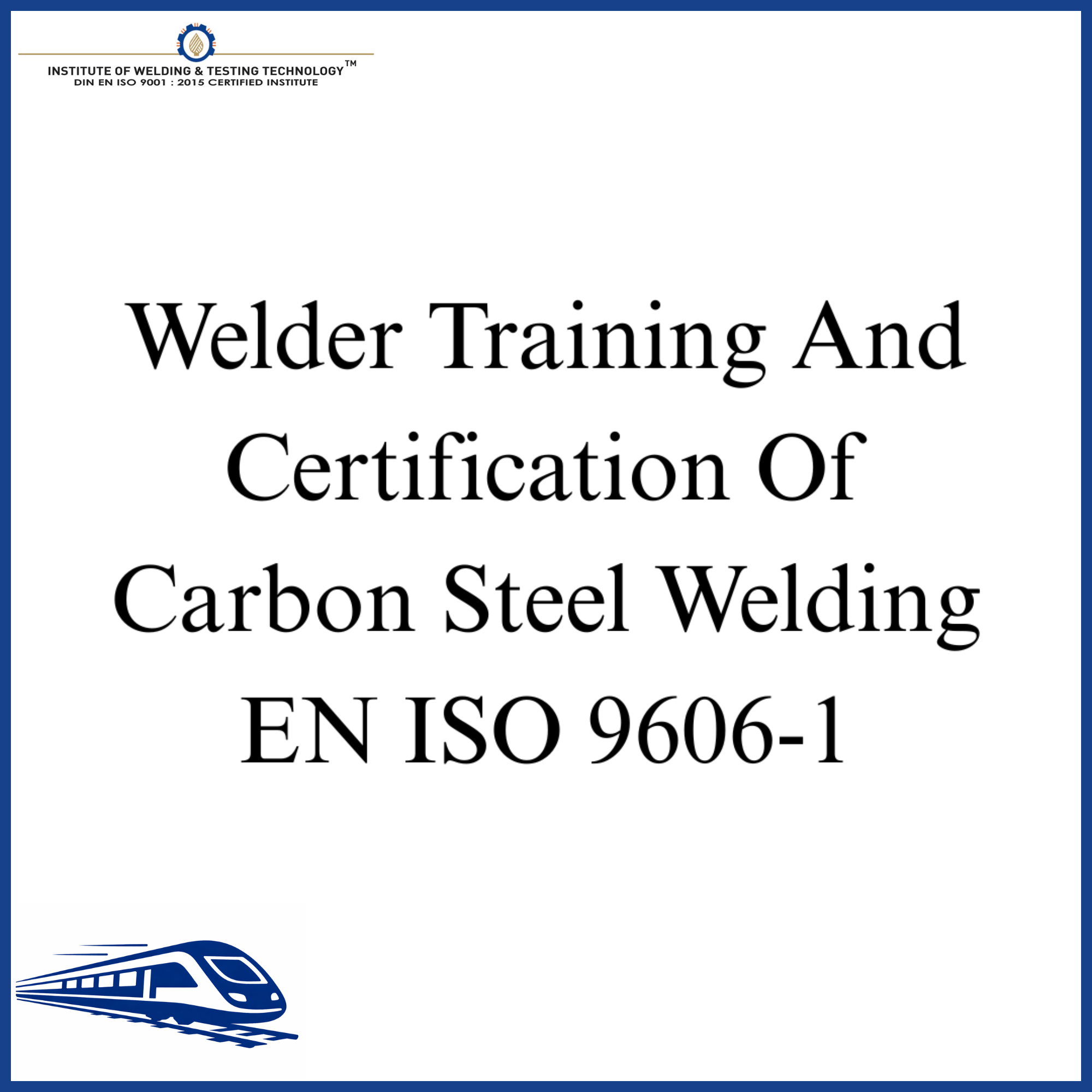 Welder Training And Certification Of Carbon Steel Welding      EN ISO 9606-1