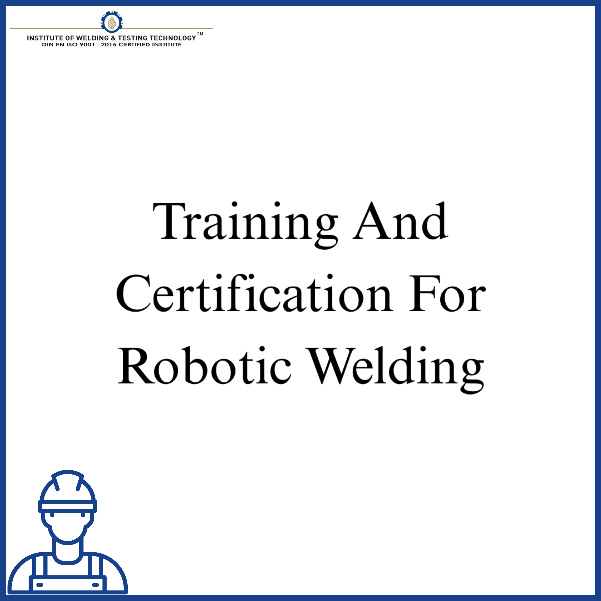 Training And Certification For Robotic Welding