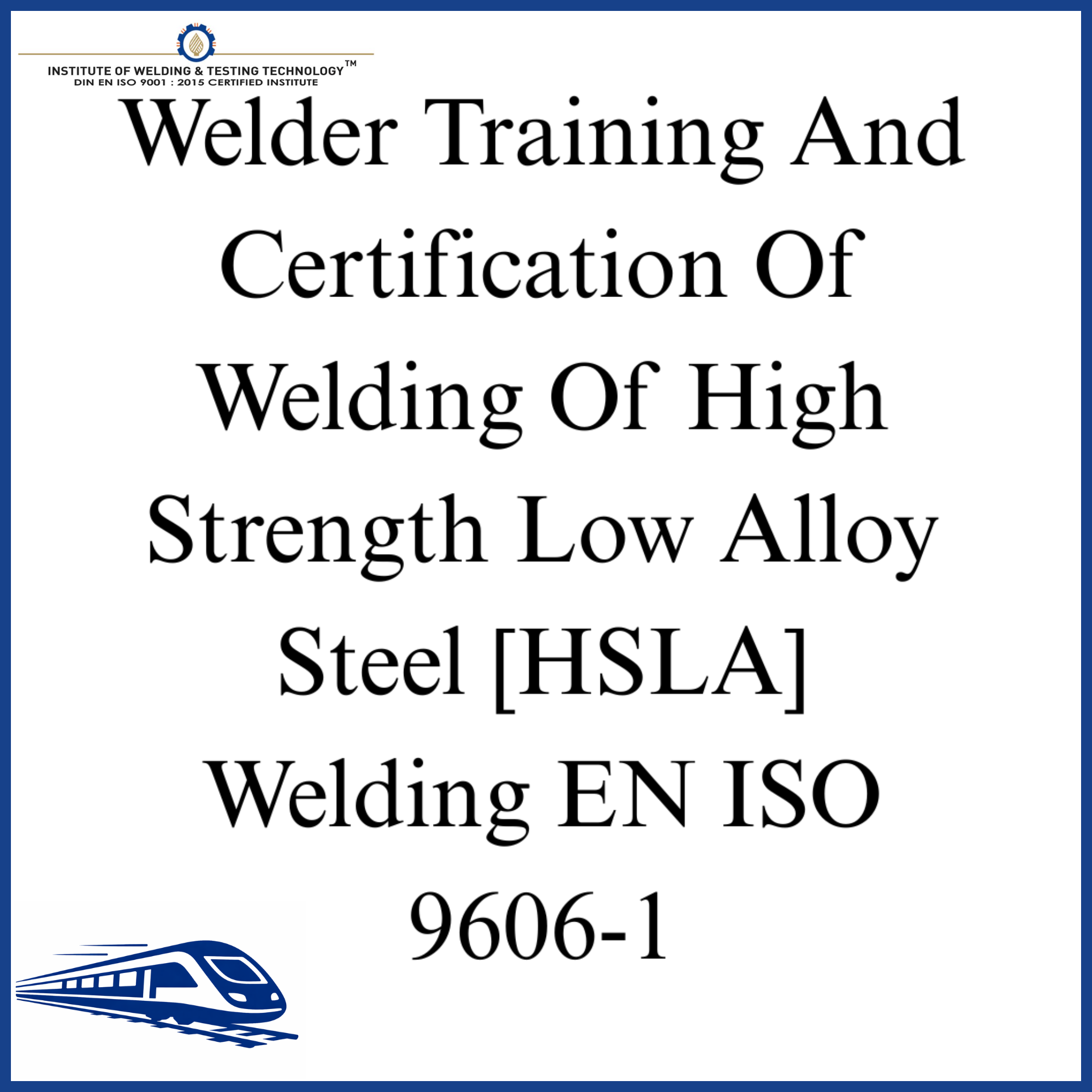 Welder Training And Certification Of Welding Of High Strength Low Alloy Steel [HSLA] Welding EN ISO 9606-1